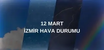 12 MART ÇARŞAMBA HAVA DURUMU İZMİR: İzmir hava durumu nasıl? İzmir için günlük ve haftalık hava durumu tahminleri