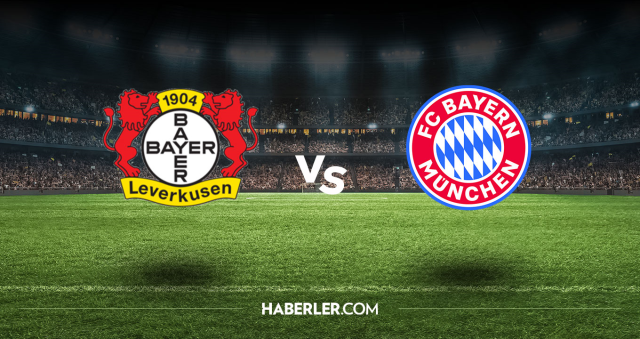 Bayer Leverkusen Bayern Münih CANLI nereden izlenir? Bayer Leverkusen Bayern Münih maçı hangi kanalda, nasıl izlenir?