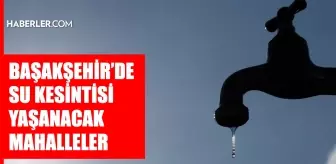 İstanbul BAŞAKŞEHİR su kesintisi! 13-14 Mart İSKİ Başakşehir su kesintisi ne zaman bitecek, sular ne zaman gelecek?