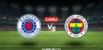 Rangers Fenerbahçe CANLI nereden izlenir? Rangers Fenerbahçe maçı hangi kanalda, nasıl izlenir?