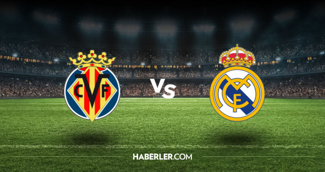 Villarreal Real Madrid CANLI nereden izlenir? Villarreal Real Madrid maçı hangi kanalda, nasıl izlenir?