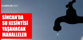 Ankara SİNCAN su kesintisi! 18-19 Mart ASKİ Sincan su kesintisi ne zaman bitecek, sular ne zaman gelecek?