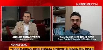 Mehmet Onur Genç: TOGG Krizi Fırsata Çevirmeli