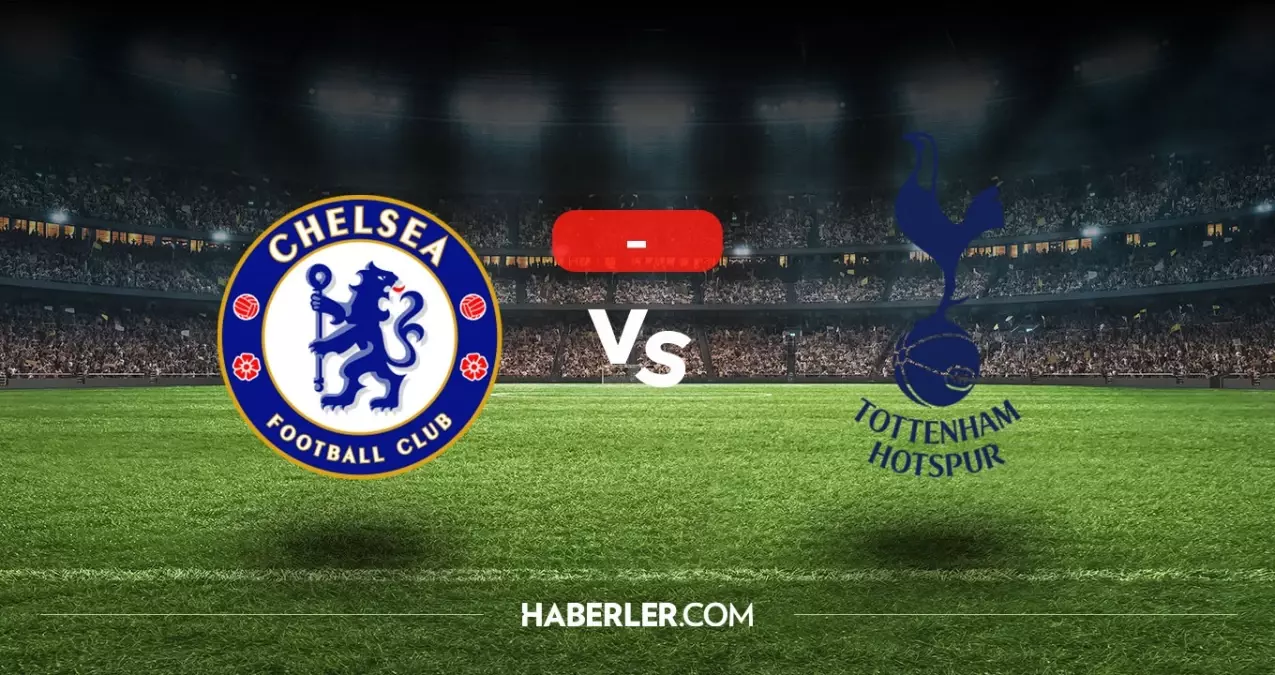 Chelsea Tottenham maçı kaç kaç, bitti mi? MAÇ SONUCU! Chelsea Tottenham golleri kim attı, canlı maç anlatımı!