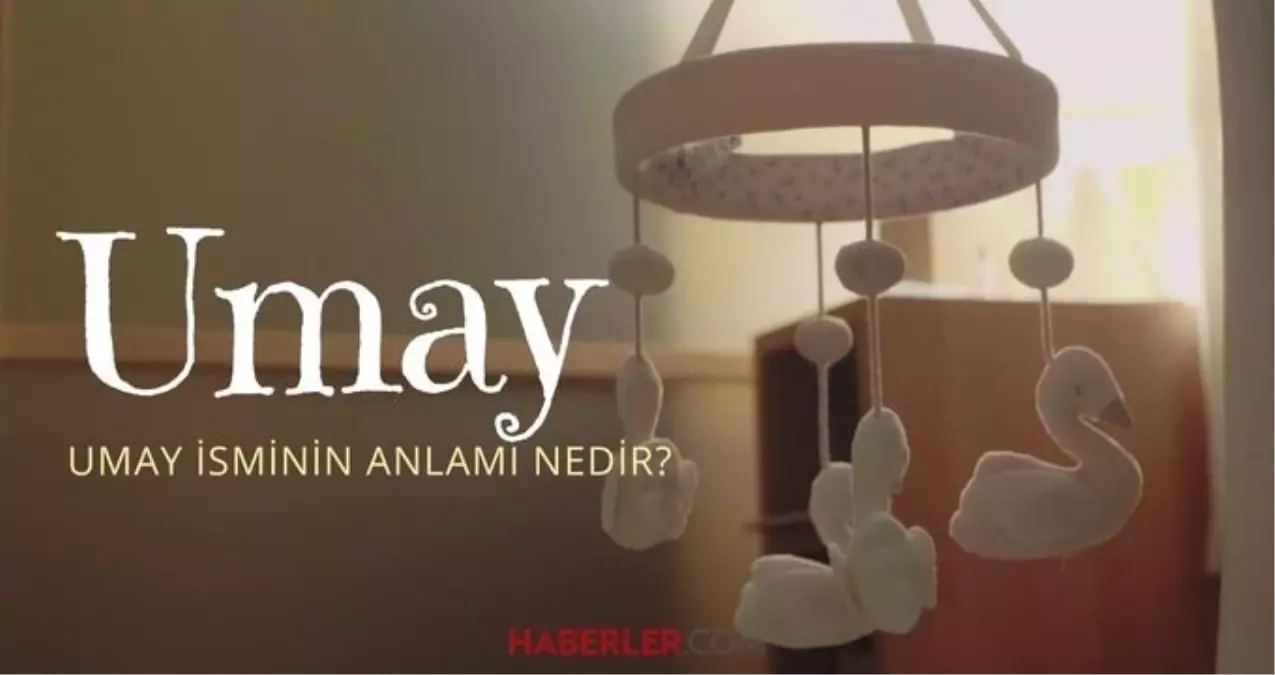 Umay isminin anlamı nedir? Umay ismi Kuran'da geçiyor mu? Umay ne demek?