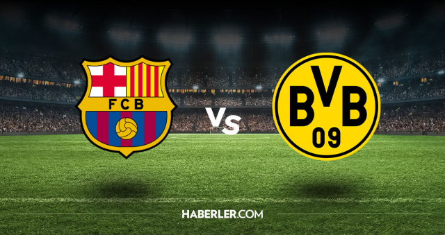 Barcelona Dortmund CANLI nereden izlenir? Barcelona Dortmund maçı hangi kanalda, nasıl izlenir?