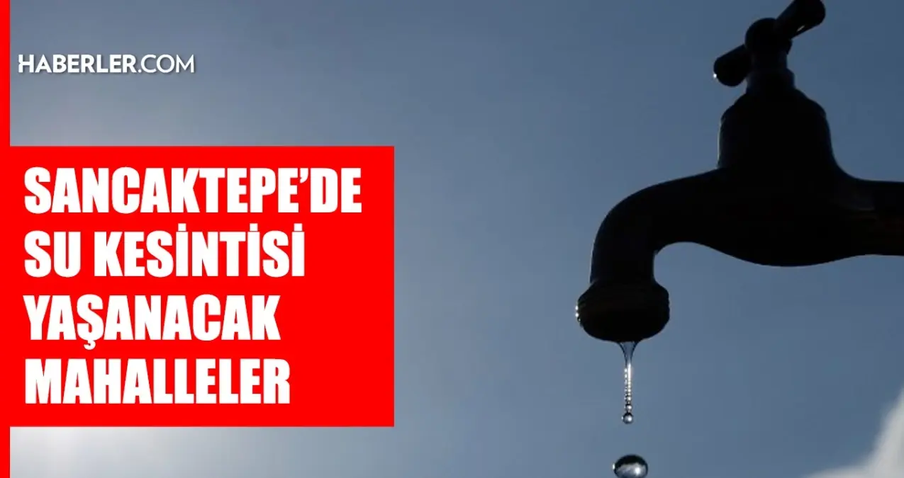 İstanbul SANCAKTEPE su kesintisi! 9-10 Nisan İSKİ Sancaktepe su kesintisi ne zaman bitecek, sular ne zaman gelecek?