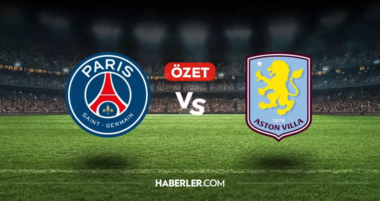 PSG Aston Villa maç özeti ve golleri! (VİDEO) PSG Aston Villa geniş özeti! Golleri kim attı, maç kaç kaç bitti?