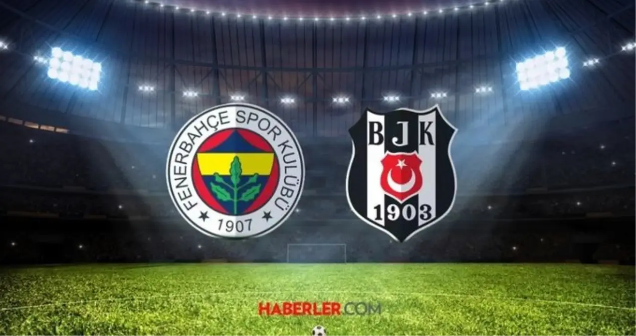 Fenerbahçe - Beşiktaş maçı ne zaman, hangi gün? Fenerbahçe - Beşiktaş derbisinde muhtemel 11'ler kim?