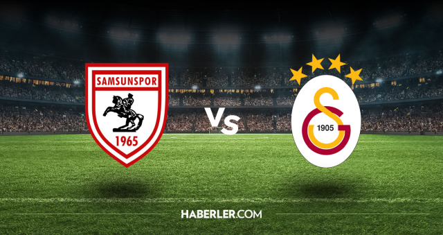 Samsunspor Galatasaray CANLI nereden izlenir? Samsunspor Galatasaray maçı hangi kanalda, nasıl izlenir?