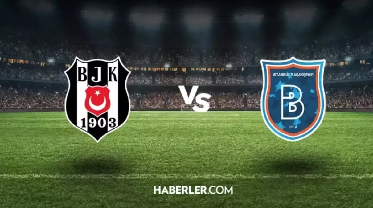 Beşiktaş Rams Başakşehir CANLI nereden izlenir? Beşiktaş Rams Başakşehir maçı nasıl izlenir?