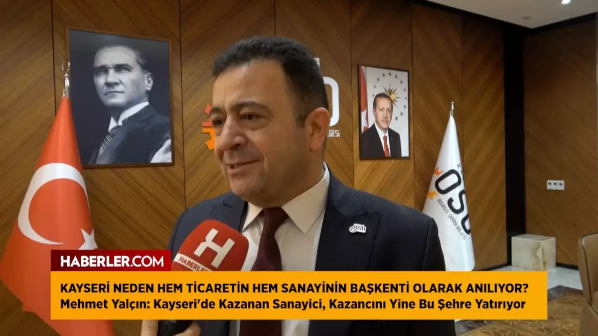 Mehmet Yalçın: Kayseri OSB'de yüz bini aşkın istihdam sağlıyoruz