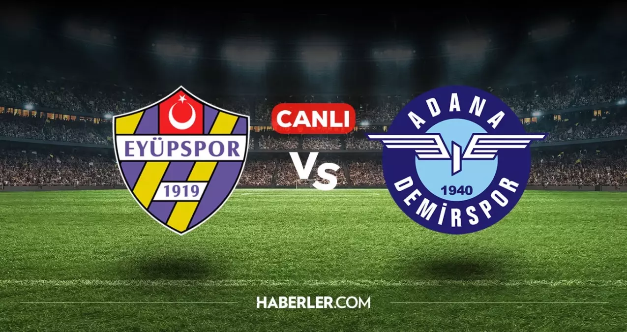 Eyüpspor Adana Demirspor CANLI nereden izlenir? Eyüpspor Adana Demirspor maçı hangi kanalda, nasıl izlenir?