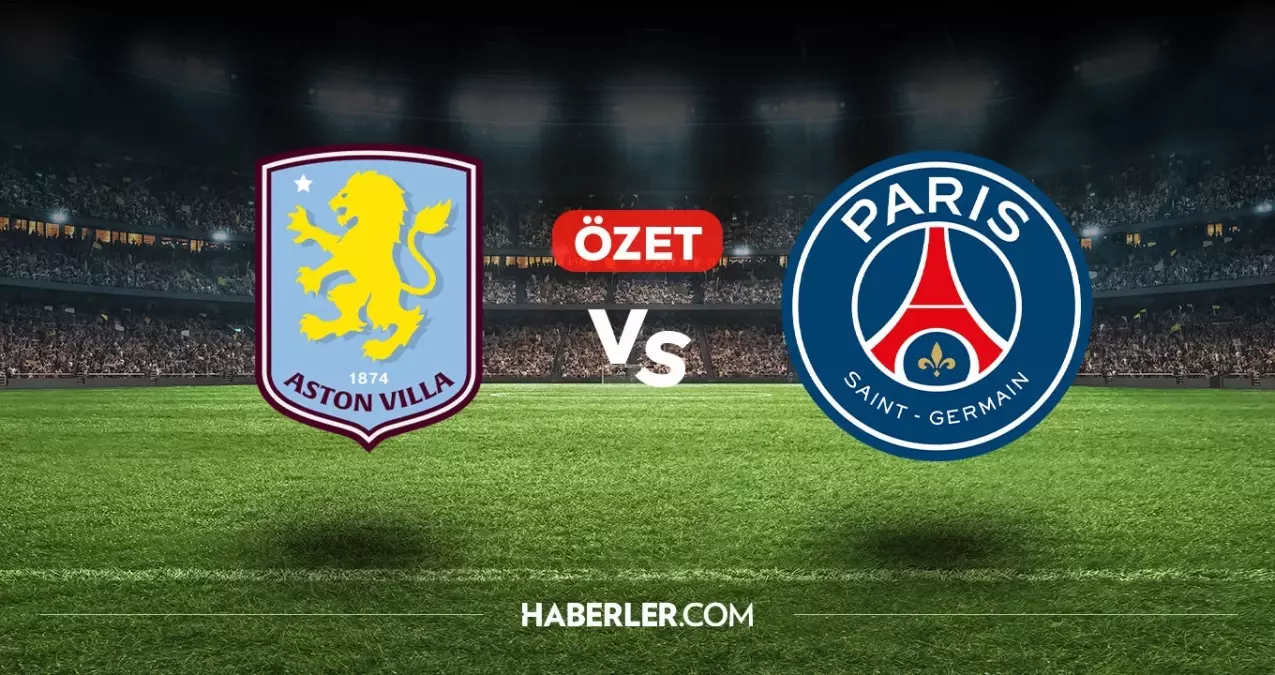 Aston Villa PSG maç özeti ve golleri! (VİDEO) Aston Villa PSG geniş özeti! Golleri kim attı, maç kaç kaç bitti?