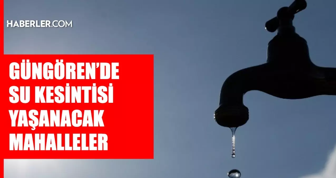 İstanbul GÜNGÖREN su kesintisi! 16-17 Nisan İSKİ Güngören su kesintisi ne zaman bitecek, sular ne zaman gelecek?