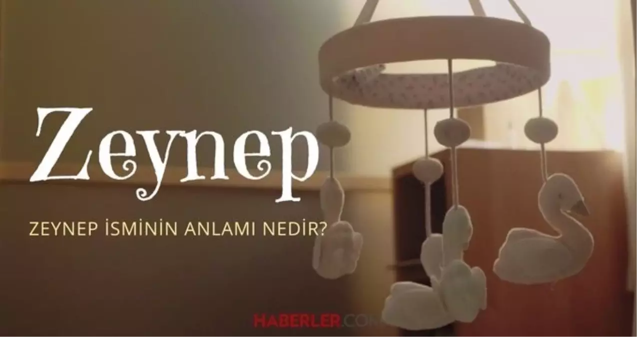 Zeynep ne demek? Zeynep isminin anlamı nedir, Kuran'da geçiyor mu?