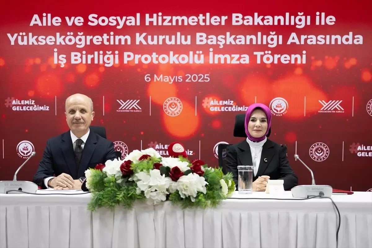 Aile ve Sosyal Hizmetler Bakanlığı ile YÖK arasında 'İş Birliği Protokolü' imzalandı