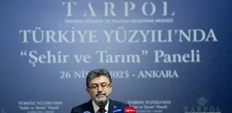 Bakan Yumaklı, 'Türkiye Yüzyılında Şehir ve Tarım Paneli'nde konuştu Açıklaması