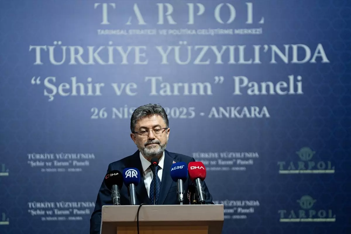 Bakan Yumaklı, 'Türkiye Yüzyılında Şehir ve Tarım Paneli'nde konuştu Açıklaması