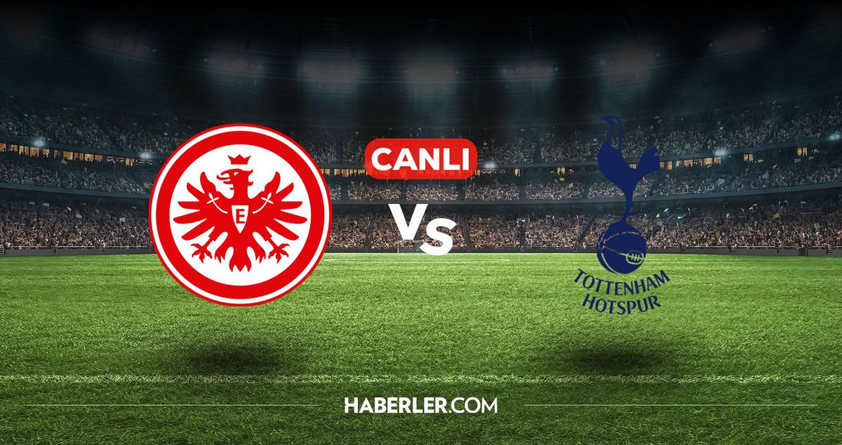 Eintracht Frankfurt Tottenham CANLI nereden izlenir? Eintracht Frankfurt Tottenham maçı hangi kanalda, nasıl izlenir?