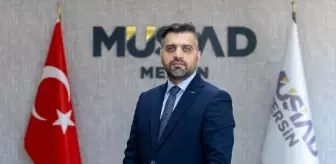 MÜSİAD Başkanı Kayan: Mersin Ekonomik Yapısını Yeniden Şekillendirmeli