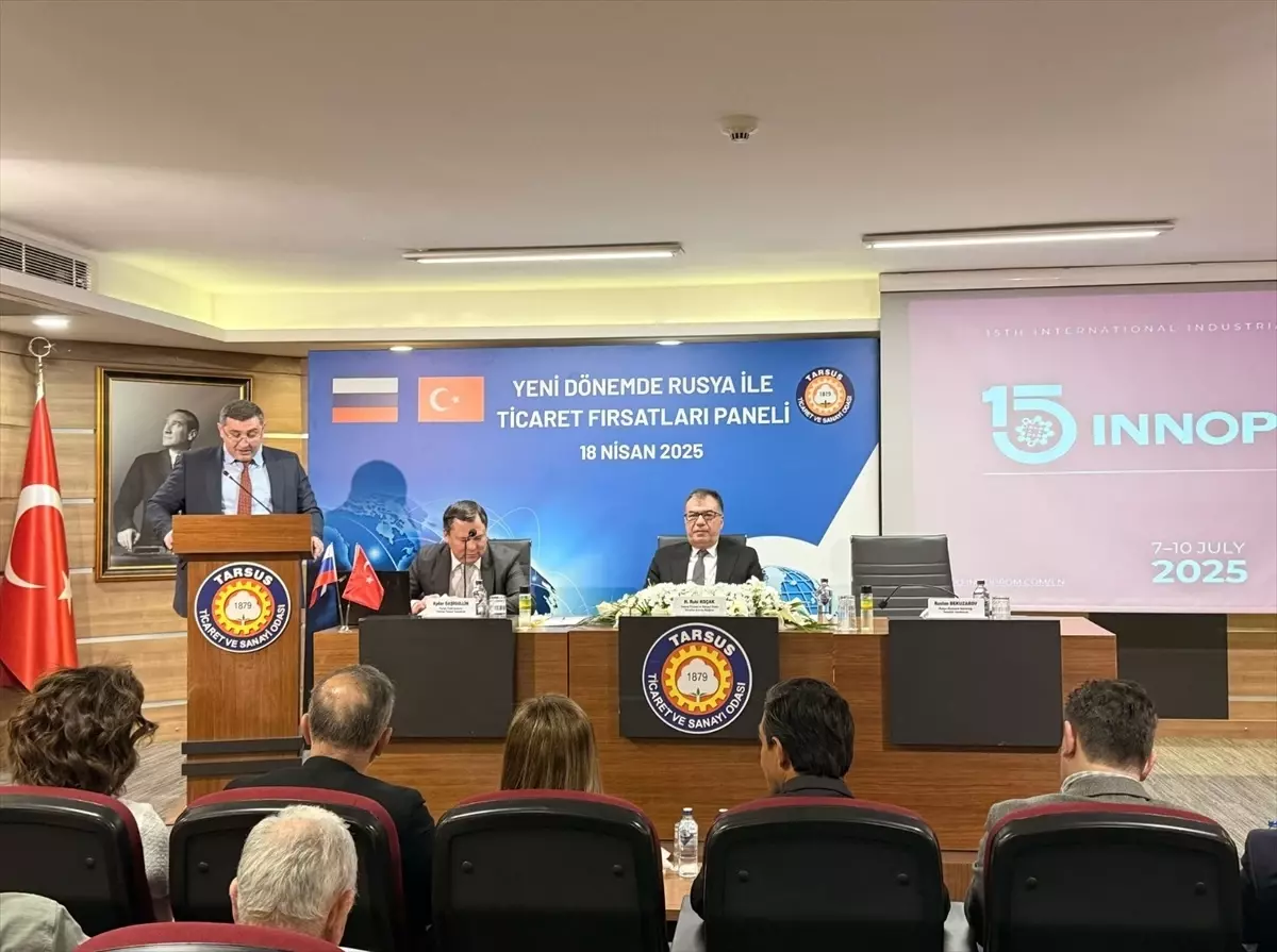 Tarsus'ta 'Yeni Dönemde Rusya ile Ticaret Fırsatları' Paneli Düzenlendi