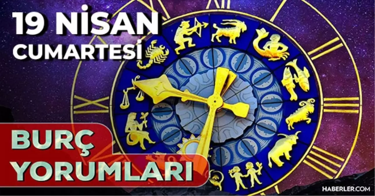 19 Nisan 2025 Günlük Burç Yorumları! Yengeç, Boğa, İkizler, Başak burcu AŞK, EVLİLİK, KARİYER, SAĞLIK yorumu