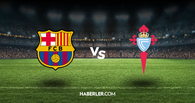 Barcelona Celta Vigo CANLI nereden izlenir? Barcelona Celta Vigo maçı hangi kanalda, nasıl izlenir?