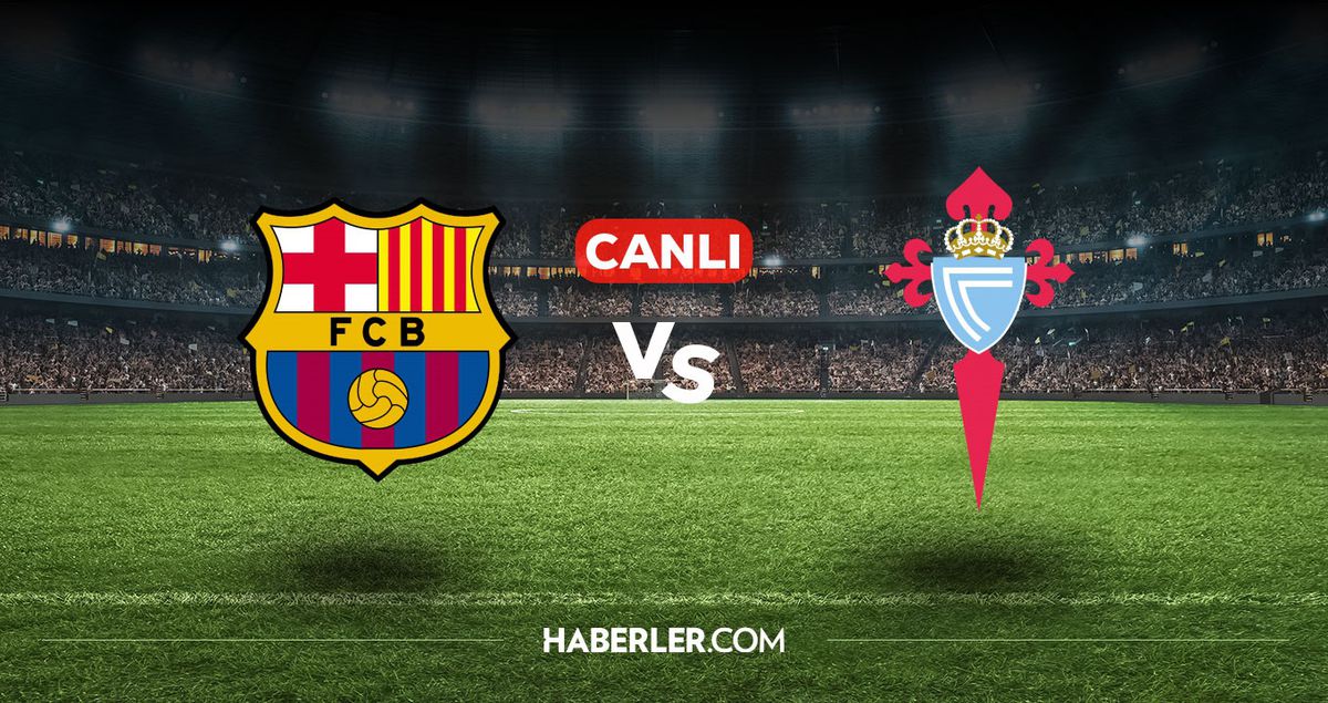 Barcelona Celta Vigo CANLI nereden izlenir? Barcelona Celta Vigo maçı hangi kanalda, nasıl izlenir?