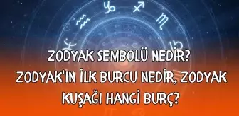 Zodyak sembolü nedir? Zodyak'ın ilk burcu nedir, Zodyak kuşağı hangi burç?