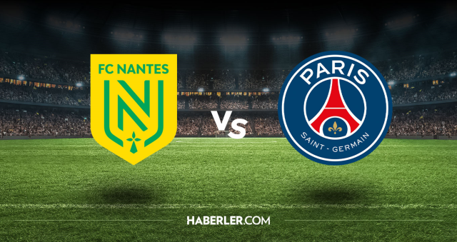 Nantes PSG CANLI nereden izlenir? Nantes PSG maçı hangi kanalda, nasıl izlenir?