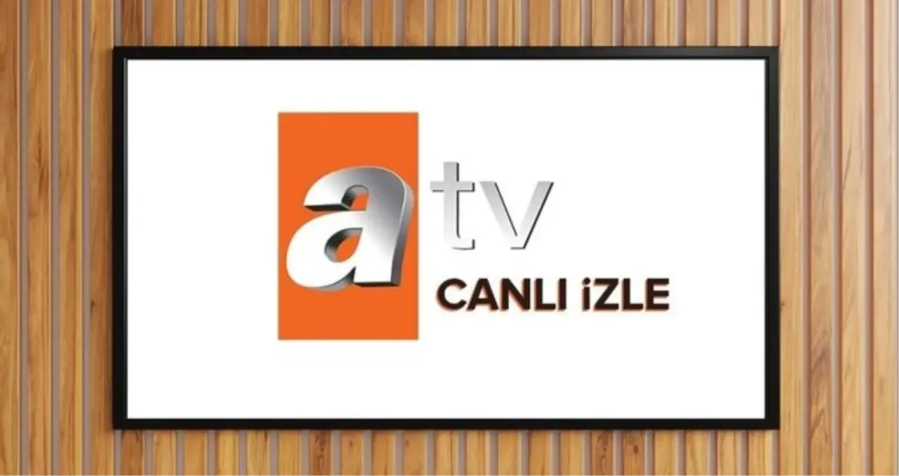 ATV CANLI YAYIN İZLE 2025 BUGÜN: 23 Nisan Çarşamba ATV yayın akışı ve canlı yayın izleme linki!