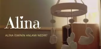 Alina ne demek? Alina isminin anlamı nedir, Kuran'da geçiyor mu?
