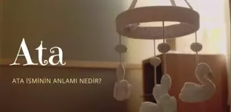 Ata ne demek? Ata isminin anlamı nedir, Kuran'da geçiyor mu?