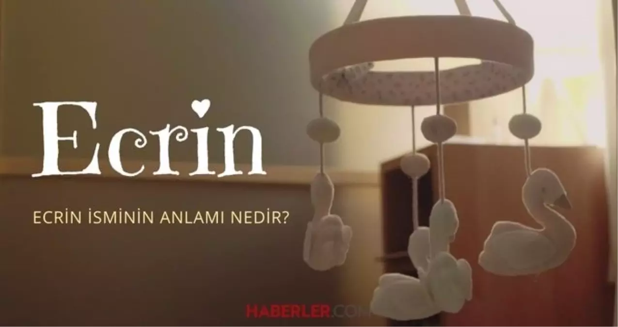 Ecrin ne demek? Ecrin isminin anlamı nedir, Kuran'da geçiyor mu?