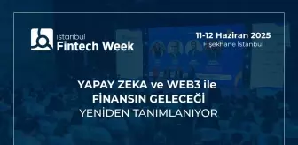 İstanbul Fintech Week 2025, bu yıl da dünyaca ünlü isimleri İstanbul'da ağırlayacak