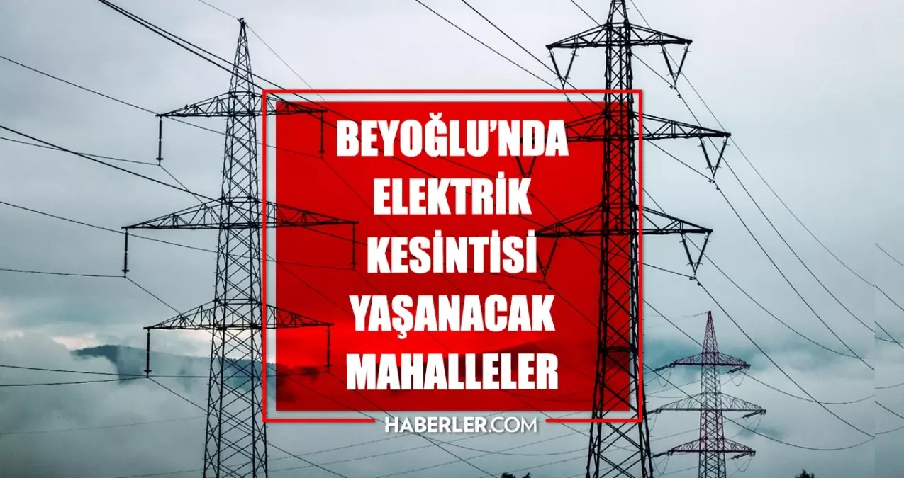 İstanbul BEYOĞLU elektrik kesintisi! 1-2 Mayıs Beyoğlu elektrik kesintisi ne zaman bitecek, elektrikler ne zaman gelecek?