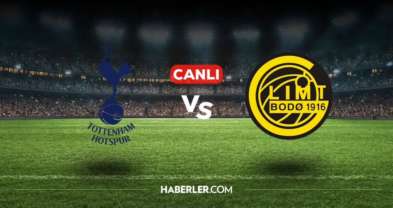 Tottenham Bodo Glimt CANLI nereden izlenir? Tottenham Bodo Glimt maçı hangi kanalda, nasıl izlenir?