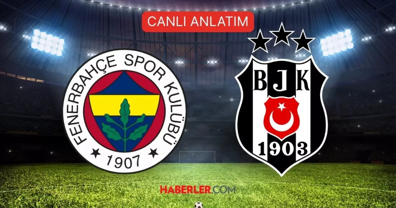Fenerbahçe Beşiktaş maçı CANLI ANLATIM! Fenerbahçe Beşiktaş canlı skor kaç kaç?