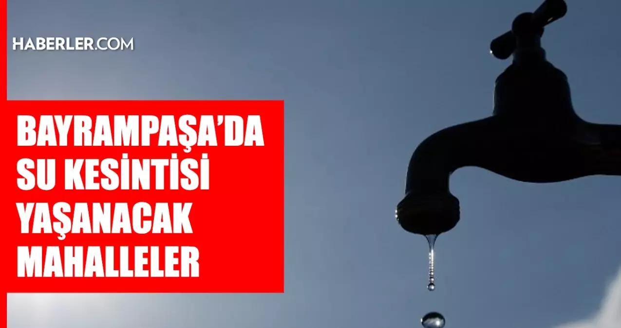İstanbul BAYRAMPAŞA su kesintisi! 6-7 Mayıs İSKİ Bayrampaşa su kesintisi ne zaman bitecek, sular ne zaman gelecek?