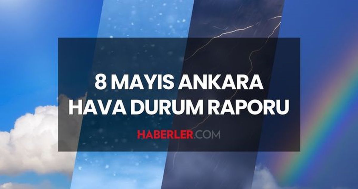 ANKARA HAVA DURUMU: 8 Mayıs 2025 Perşembe günü Ankara hava durumu nasıl? Ankara haftalık hava durumu tahmini!
