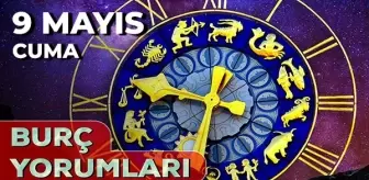 9 Mayıs 2025 Günlük Burç Yorumları! Başak, Aslan, Terazi, Kova burcu AŞK, EVLİLİK, KARİYER, SAĞLIK yorumu