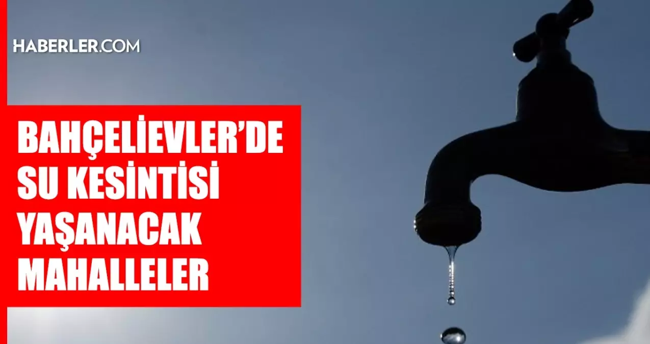 İstanbul BAHÇELİEVLER su kesintisi! 8-9 Mayıs İSKİ Bahçelievler su kesintisi ne zaman bitecek, sular ne zaman gelecek?