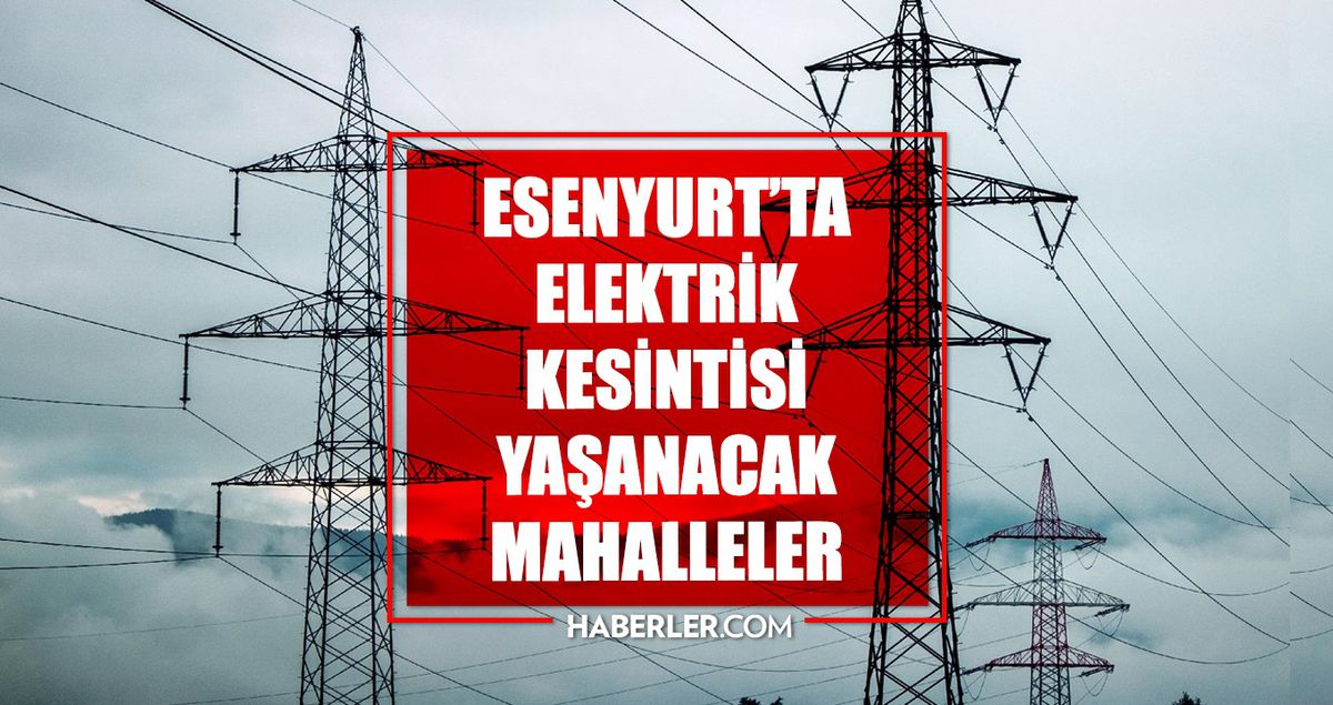 İstanbul ESENYURT elektrik kesintisi! 8 Mayıs Esenyurt elektrik kesintisi ne zaman bitecek, elektrikler ne zaman gelecek?