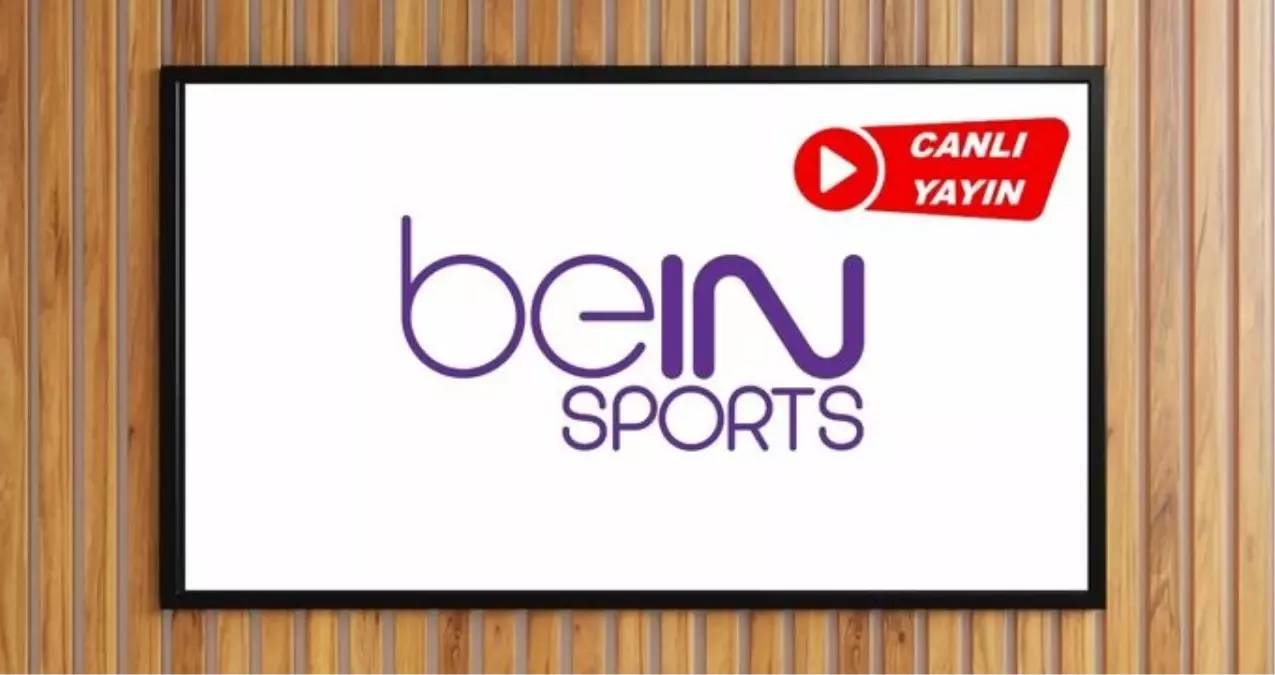 BEIN SPORTS CANLI İZLE: 10 Mayıs 2025 beIN Sports canlı yayın izleme linki ve HD FREKANS BİLGİLERİ!