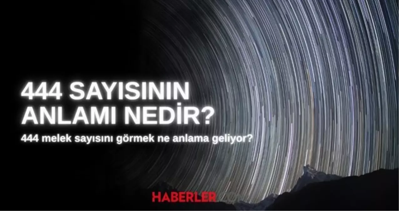 444 Melek sayısı ne demek? Melek sayıları nelerdir, 444 sayısını görmek ne anlama geliyor?