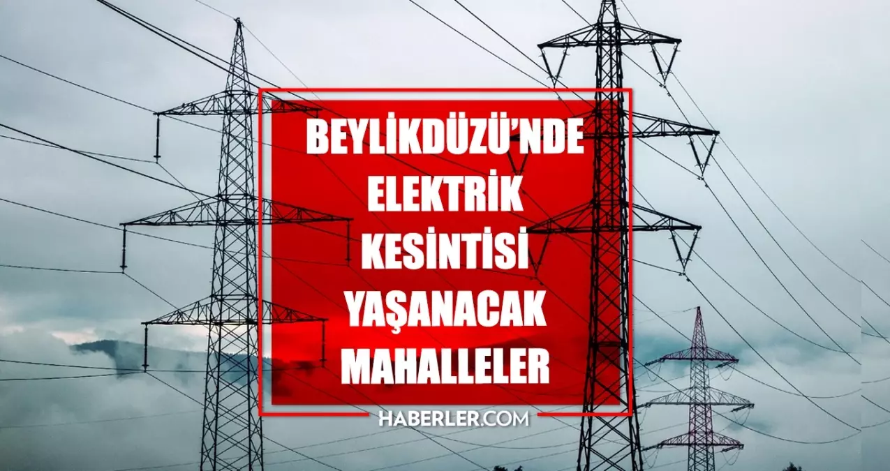 İstanbul BEYLİKDÜZÜ elektrik kesintisi! 14 Mayıs Beylikdüzü elektrik kesintisi ne zaman bitecek, elektrikler ne zaman gelecek?