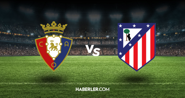 Osasuna Atletico Madrid CANLI nereden izlenir? Osasuna Atletico Madrid maçı hangi kanalda, nasıl izlenir?