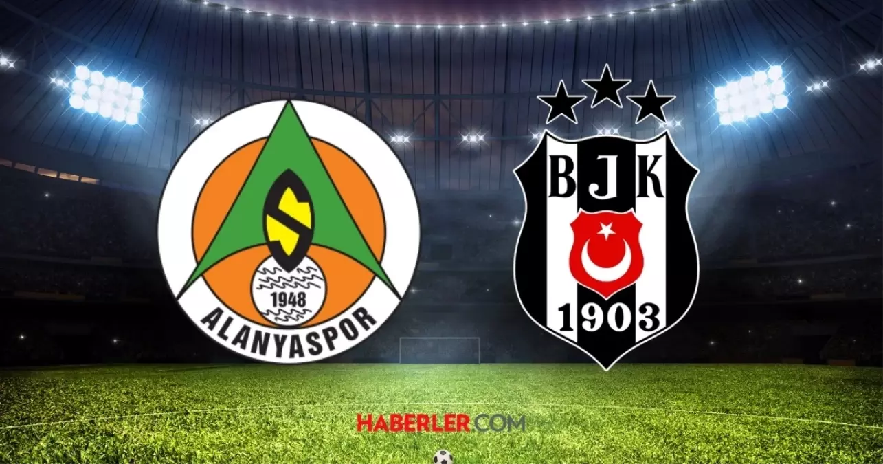 ALANYASPOR BEŞİKTAŞ maçı canlı anlatım! Alanyaspor Beşiktaş ilk 11'ler