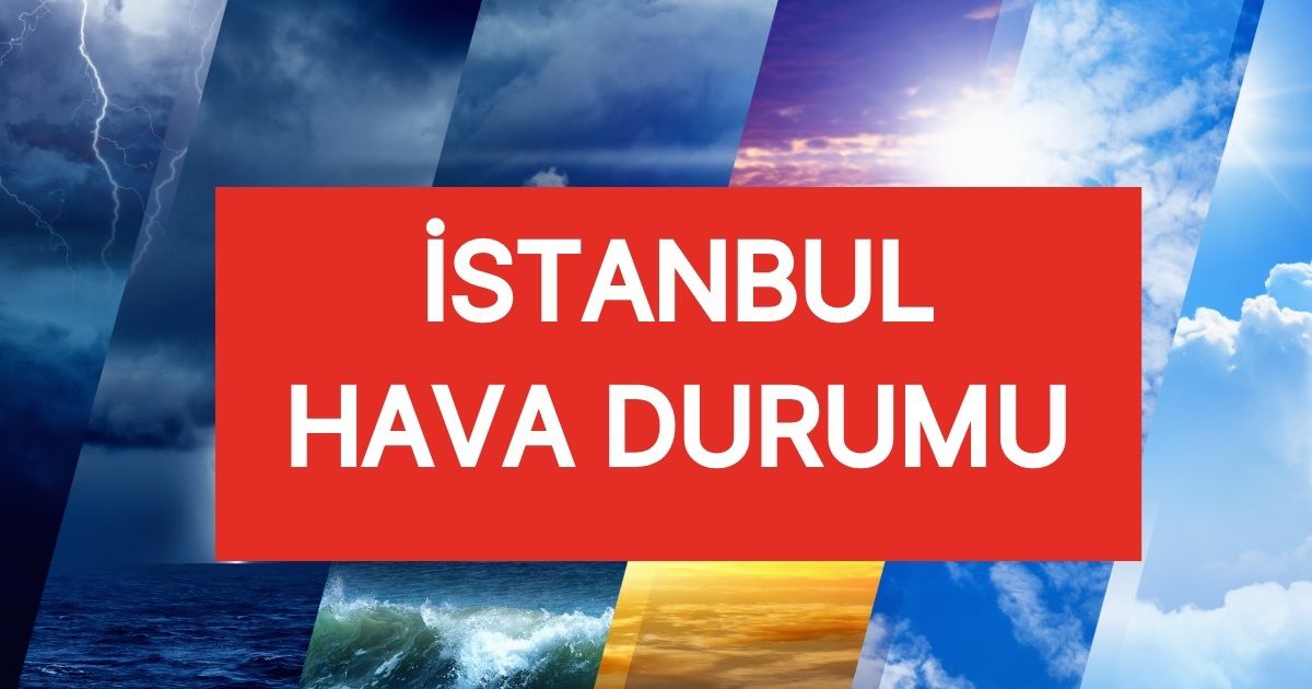 İSTANBUL HAVA DURUMU | 20 Mayıs İstanbul'da hava nasıl olacak? İstanbul günlük ve 5 günlük hava durumu tahmini!